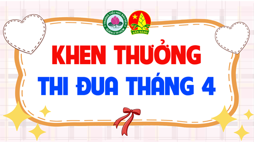 Khen thưởng thi đua Tháng 4 Năm học 2024 - 2025