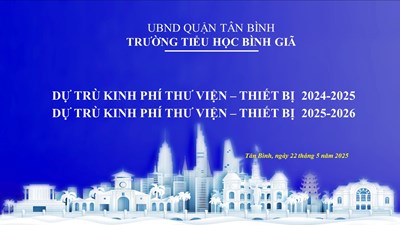 Dự trù kinh phí thư viện năm học 2024-2025; 
                 Dự trù kinh phí thư viện năm học 2025-2026