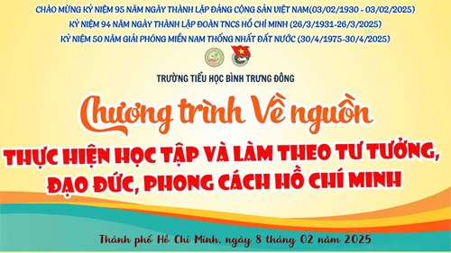 Chi đoàn Trường Tiểu học Bình Trưng Đông tham gia Chương trình Về nguồn  Thực hiện học tập và làm theo tư tưởng, đạo đức, phong cách Hồ Chí Minh .