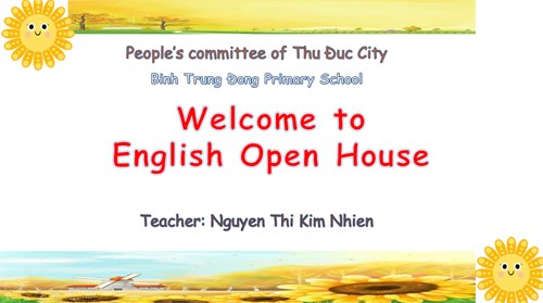 Tổ chức lớp học mở (Open House) môn Tiếng Anh, Unit 9: In the Park (Lesson 5) do giáo viên Nguyễn Thị Kim Nhiên giảng dạy cùng các em học sinh lớp 5/1.