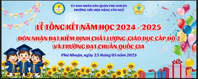 Lễ tổng kết năm học 2024 – 2025, đón nhận đạt kiểm định chất lượng giáo dục cấp độ 2 và trường đạt chuẩn quốc gia mức độ 1