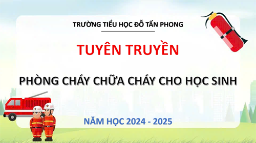 Trường Tiểu học Đỗ Tấn Phong tổ chức tuyên truyền  Phòng cháy chữa cháy  cho học sinh năm học 2024 – 2025