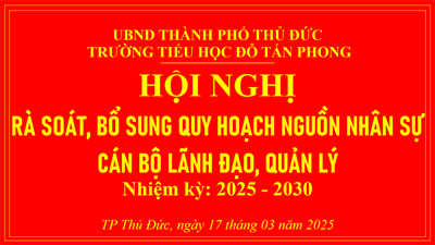 Trường Tiểu học Đỗ Tấn Phong tổ chức Hội nghị Rà soát, bổ sung quy hoạch nguồn nhân sự cán bộ lãnh đạo, quản lý nhiệm kỳ 2025 – 2030