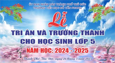 Trường Tiểu học Đỗ Tấn Phong tổ chức Lễ  Tri ân và trưởng thành  cho học sinh khối 5 năm học 2024 – 2025