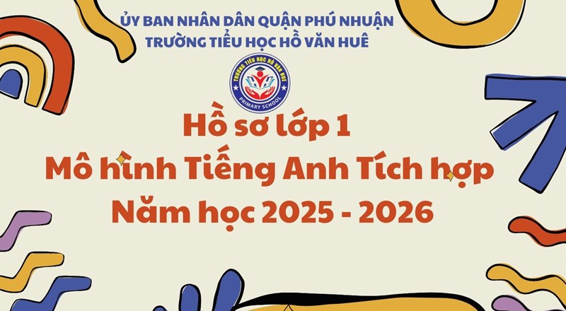Hồ Sơ lớp 1 Mô hình Tiếng Anh Tích hợp; Năm học 2025 - 2026