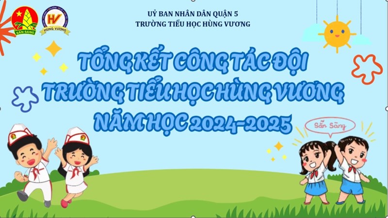 Tổng kết công tác Đội  (Năm học 2024 - 2025)