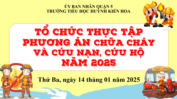 🚒🔥 Diễn tập phương án chữa cháy và cứu nạn, cứu hộ Năm học 2024 - 2025