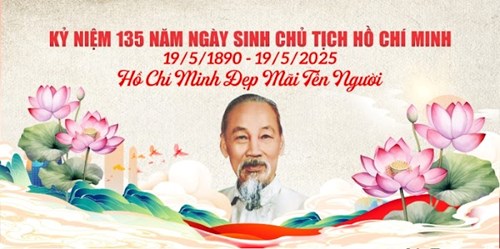Kỷ niệm 135 năm ngày sinh Chủ tịch Hồ Chí Minh 19/5/1890 - 19/5/2025