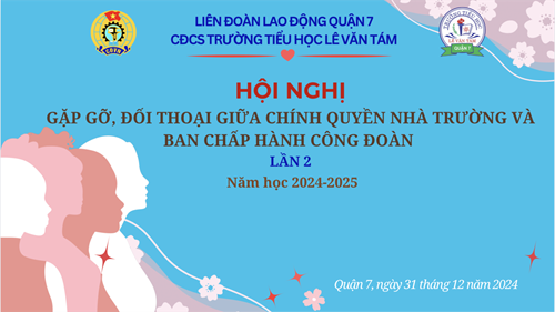 Hội nghị gặp gỡ, đối thoại giữa Chính quyền nhà trường và Ban Chấp hành Công đoàn Trường Tiểu học Lê Văn Tám - Lần 2 - Năm học 2024-2025