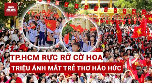 Thành phố Hồ Chí Minh rực rỡ cờ hoa, triệu ánh mắt trẻ thơ háo hức