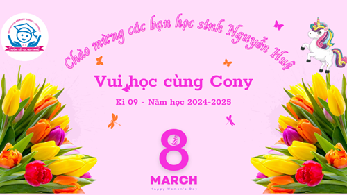 Tiểu học Nguyễn Huệ: Vui học cùng Cony - Năm học 2024 - 2025_Kì 09