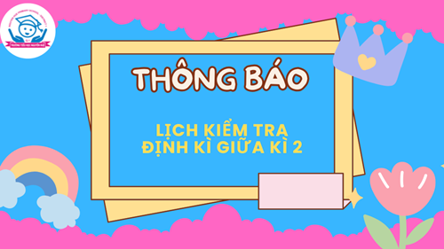 Thông báo lịch kiểm tra định kì Giữa kì II - Năm học 2024-2025