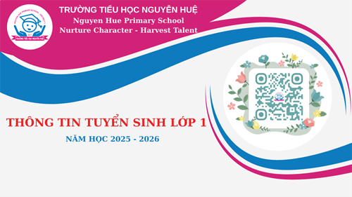 Thông tin tuyển sinh lớp Một năm học 2025-2026 của trường Tiểu học Nguyễn Huệ