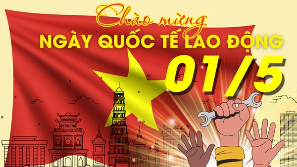 Ý nghĩa Ngày Quốc tế Lao động 1/5 và Ngày Quốc tế Lao động 1/5 đầu tiên ở Việt Nam