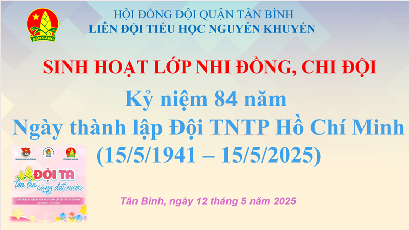 Sinh hoạt Kỷ niệm 84 năm Ngày thành lập Đội TNTP Hồ Chí Minh (15/5/1941 - 15/5/2025)