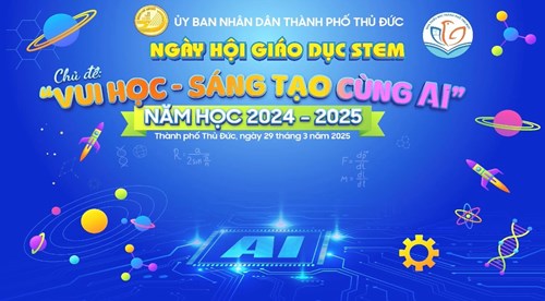 Ngày hội giáo dục Stem - Vui học, sáng tạo cùng AI - Năm học 2024-2025