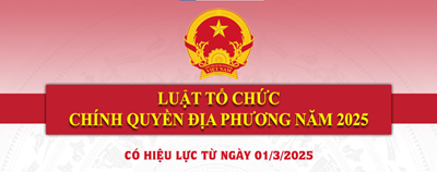 Những điểm mới nổi bật của Luật tổ chức Chính quyền địa phương 2025