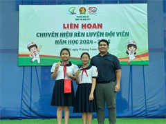 Trường Tiểu học Tạ Uyên chúc mừng hai đội viên Xuất Sắc Đạt Thành Tích Cao tại Hội thi Chuyên Hiệu Rèn Luyện Đội Viên Cấp Huyện