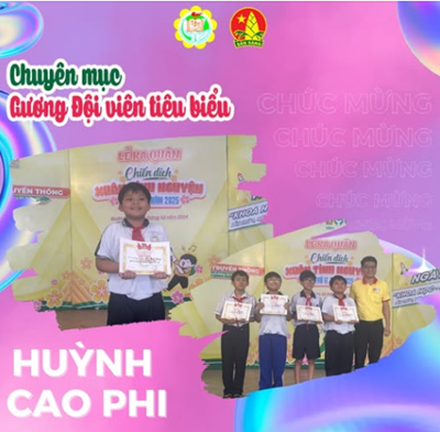 Gương Sáng Đội Viên 
Học Sinh Huỳnh Cao Phi Đạt Thành Tích Cao Tại Cuộc Thi Ngày Hội Khoa Học Sáng Tạo.